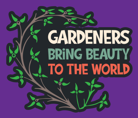 gardeners bring beauty to the world